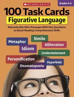 100 fiches de travail : Le langage figuratif : Mini-passages reproductibles avec des questions clés pour améliorer les compétences en compréhension de la lecture - 100 Task Cards: Figurative Language: Reproducible Mini-Passages with Key Questions to Boost Reading Comprehension Skills