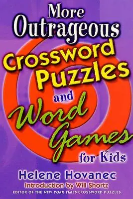 Plus de mots croisés scandaleux et de jeux de mots pour les enfants - More Outrageous Crossword Puzzles and Word Games for Kids