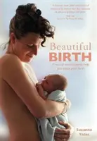 Beautiful Birth : Techniques pratiques pour vous aider à apprécier votre accouchement - Beautiful Birth: Practical Techniques to Help You Enjoy Your Birth