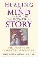 Guérir l'esprit par le pouvoir de l'histoire : La promesse de la psychiatrie narrative - Healing the Mind Through the Power of Story: The Promise of Narrative Psychiatry