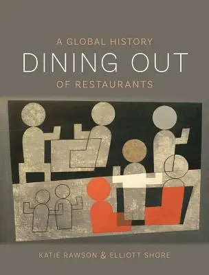 Dining Out : Une histoire mondiale des restaurants - Dining Out: A Global History of Restaurants