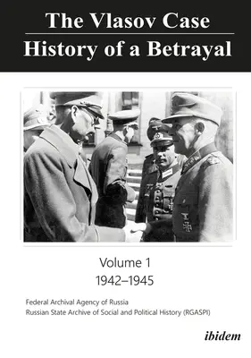 L'affaire Vlasov : Histoire d'une trahison : Volume 1 : 1942-1945 - The Vlasov Case: History of a Betrayal: Volume 1: 1942-1945