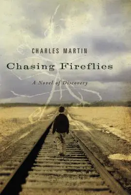 À la poursuite des lucioles : Un roman de découverte - Chasing Fireflies: A Novel of Discovery