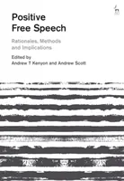 La liberté d'expression positive : Raisons, méthodes et implications - Positive Free Speech: Rationales, Methods and Implications