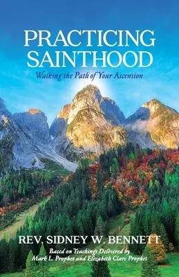 Pratiquer la sainteté : Le chemin de l'ascension - Practicing Sainthood: Walking the Path of Your Ascension