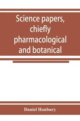 Articles scientifiques, principalement pharmacologiques et botaniques - Science papers, chiefly pharmacological and botanical