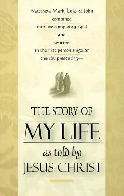 L'histoire de ma vie : Telle que racontée par Jésus-Christ - The Story of My Life: As Told by Jesus Christ