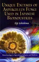 Enzymes uniques de champignons Aspergillus utilisées dans les bioindustries japonaises - Unique Enzymes of Aspergillus Fungi Used in Japanese Bioindustries
