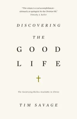 Découvrir la bonne vie : Les surprenantes richesses offertes par le Christ - Discovering the Good Life: The Surprising Riches Available in Christ