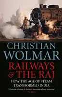 Les chemins de fer et le Raj : comment l'ère de la vapeur a transformé l'Inde - Railways & the Raj: How the Age of Steam Transformed India