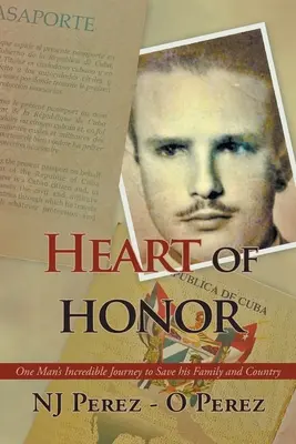 Le cœur de l'honneur : L'incroyable voyage d'un homme pour sauver sa famille et son pays - Heart of Honor: One Man's Incredible Journey to Save his Family and Country