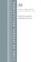 Code of Federal Regulations, Title 48 Federal Acquisition Regulations System Chapter 1 (52-99), Révisé le 1er octobre 2018 - Code of Federal Regulations, Title 48 Federal Acquisition Regulations System Chapter 1 (52-99), Revised as of October 1, 2018