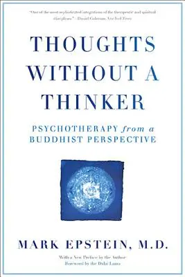 Pensées sans penseur : La psychothérapie dans une perspective bouddhiste - Thoughts Without a Thinker: Psychotherapy from a Buddhist Perspective