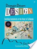 Conception pilotée par les domaines : S'attaquer à la complexité au cœur des logiciels - Domain-Driven Design: Tackling Complexity in the Heart of Software