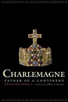 Charlemagne : Le père d'un continent - Charlemagne: Father of a Continent