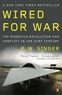 Wired for War : La révolution robotique et les conflits au XXIe siècle - Wired for War: The Robotics Revolution and Conflict in the Twenty-First Century