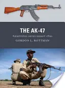 L'Ak-47 : Fusils d'assaut de la série Kalachnikov - The Ak-47: Kalashnikov-Series Assault Rifles