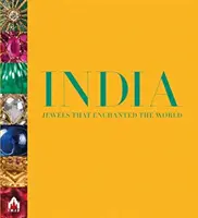 L'Inde, des joyaux qui ont enchanté le monde : Chaque image raconte une histoire - India, Jewels That Enchanted the World: Every Picture Tells a Story