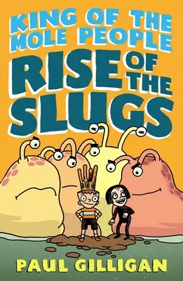 Le roi des taupes : L'ascension des limaces - King of the Mole People: Rise of the Slugs
