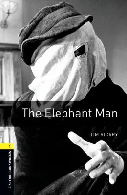 Oxford Bookworms Library : L'homme éléphant : Niveau 1 : Vocabulaire de 400 mots - Oxford Bookworms Library: The Elephant Man: Level 1: 400-Word Vocabulary