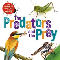 Les insectes qui dirigent notre monde : Les prédateurs et les proies - Insects that Run Our World: The Predators and The Prey