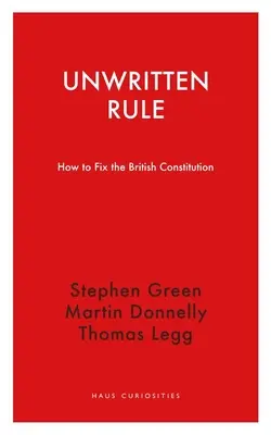 Règle non écrite : Comment réparer la Constitution britannique - Unwritten Rule: How to Fix the British Constitution