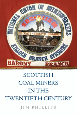 Les mineurs de charbon écossais au XXe siècle - Scottish Coal Miners in the Twentieth Century