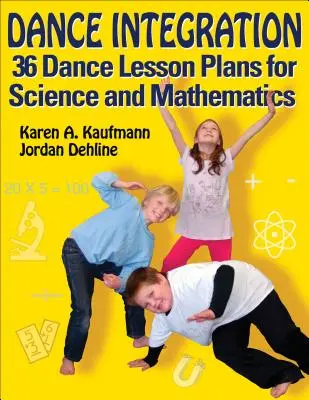 Intégration de la danse : 36 plans de cours de danse pour les sciences et les mathématiques - Dance Integration: 36 Dance Lesson Plans for Science and Mathematics