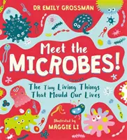 Rencontrez les microbes ! - Les minuscules êtres vivants qui façonnent notre vie - Meet the Microbes! - The Tiny Living Things That Mould Our Lives