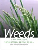 Mauvaises herbes du Midwest des États-Unis et du centre du Canada - Weeds of the Midwestern United States & Central Canada