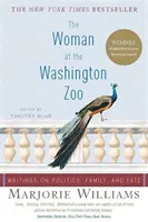 La femme du zoo de Washington : Écrits sur la politique, la famille et le destin - The Woman at the Washington Zoo: Writings on Politics, Family, and Fate