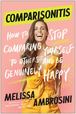 Comparisonitis : Comment cesser de se comparer aux autres et être vraiment heureux - Comparisonitis: How to Stop Comparing Yourself to Others and Be Genuinely Happy