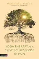 La thérapie par le yoga comme réponse créative à la douleur - Yoga Therapy as a Creative Response to Pain