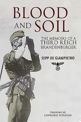 Sang et terre : les mémoires d'un Brandenburger du Troisième Reich - Blood and Soil: The Memoir of a Third Reich Brandenburger