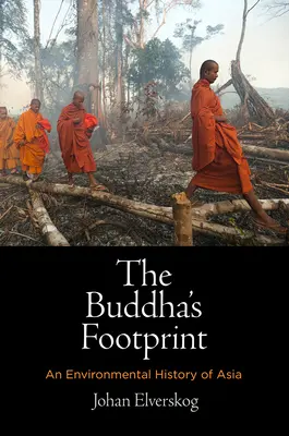 L'empreinte du Bouddha : Une histoire environnementale de l'Asie - The Buddha's Footprint: An Environmental History of Asia