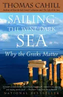 Sailing the Wine-Dark Sea : L'importance des Grecs - Sailing the Wine-Dark Sea: Why the Greeks Matter