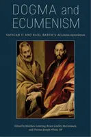 Dogme et œcuménisme : Vatican II et l'Ad Limina Apostolorum de Karl Barth - Dogma and Ecumenism: Vatican II and Karl Barth's Ad Limina Apostolorum