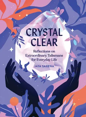 Crystal Clear : Reflections on Extraordinary Talismans for Everyday Life (Réflexions sur les talismans extraordinaires pour la vie quotidienne) - Crystal Clear: Reflections on Extraordinary Talismans for Everyday Life