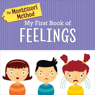 La méthode Montessori : Mon premier livre de sentiments - The Montessori Method: My First Book of Feelings