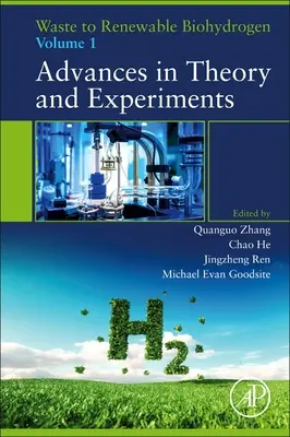 Waste to Renewable Biohydrogen : Volume 1 : Progrès dans la théorie et les expériences - Waste to Renewable Biohydrogen: Volume 1: Advances in Theory and Experiments