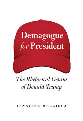 Démagogue pour président : Le génie rhétorique de Donald Trump - Demagogue for President: The Rhetorical Genius of Donald Trump