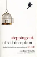 Sortir de l'auto-illusion : L'enseignement libérateur du Bouddha sur le non-soi - Stepping Out of Self-Deception: The Buddha's Liberating Teaching of No-Self