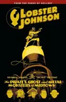 Lobster Johnson Volume 5 : Le fantôme du pirate et Les monstres de métal de Midtown - Lobster Johnson Volume 5: The Pirate's Ghost and Metal Monsters of Midtown