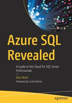 Azure SQL Revealed : Un guide du cloud pour les professionnels du serveur SQL - Azure SQL Revealed: A Guide to the Cloud for SQL Server Professionals