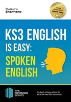 KS3 : English is Easy - Spoken English. Guide complet pour le nouveau programme KS3. Réaliser 100% - KS3: English is Easy - Spoken English. Complete Guidance for the New KS3 Curriculum. Achieve 100%