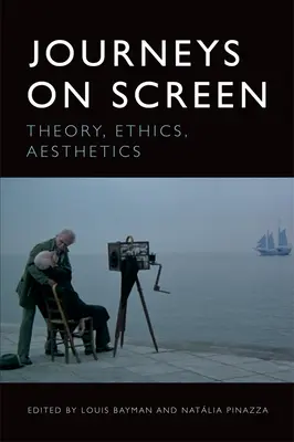 Voyages à l'écran : Théorie, éthique, esthétique - Journeys on Screen: Theory, Ethics, Aesthetics