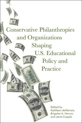 Philanthropies et organisations conservatrices qui façonnent la politique et les pratiques éducatives aux États-Unis - Conservative Philanthropies and Organizations Shaping U.S. Educational Policy and Practice