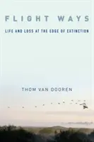 Flight Ways : La vie et la perte au bord de l'extinction - Flight Ways: Life and Loss at the Edge of Extinction