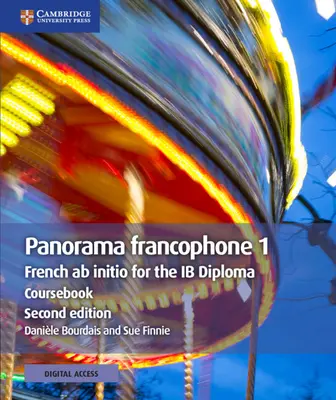 Panorama Francophone 1 Coursebook with Cambridge Elevate Edition : Français AB Initio pour le Diplôme Ib - Panorama Francophone 1 Coursebook with Cambridge Elevate Edition: French AB Initio for the Ib Diploma