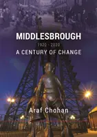 Middlesbrough 1920-2020 - Un siècle de changement - Middlesbrough 1920-2020 - A Century of Change